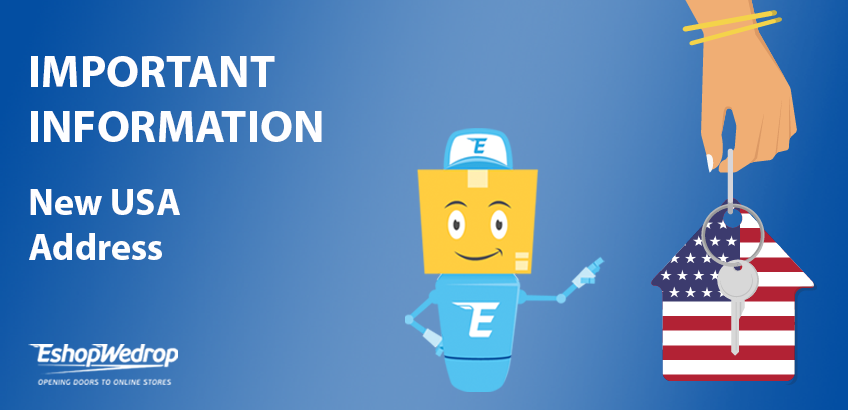 Important Information – New USA EshopWedrop Address